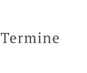 Termine