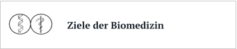 Ziele der Biomedizin